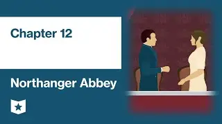 Northanger Abbey by Jane Austen | Chapter 12