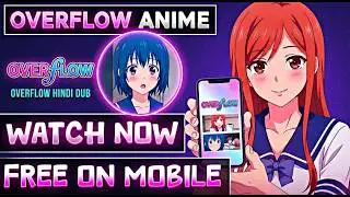 How To Watch Overflow Uncensored