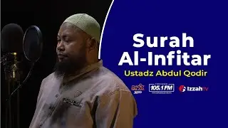 Ustadz Abdul Qadir - Al-Infitar - Juz 30