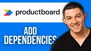 How to Add Dependencies on Productboard