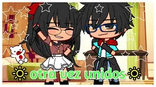 🔆otra vez unidos🔅