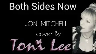 'Both Sides Now' JONI MITCHELL cover by TONI LEE