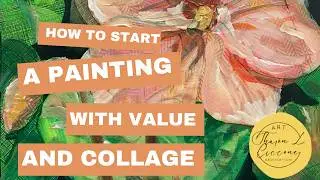 How to Start a Painting with Value and Collage