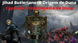 Duna (Frank Herbert) Lore - O Jihad Butleriano: Capítulo 2: Enciclopédia - A Origem de Duna!
