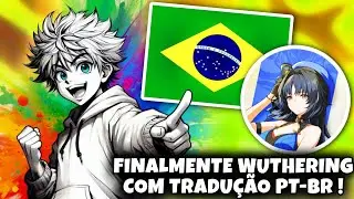 FINALMENTE PT-BR NO WUTHERING ! JOGUE AGORA TRADUZIDO & DE GRAÇA !