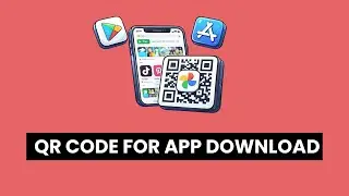 How to Create a QR Code for App Downloads (Play Store & App Store)