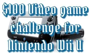 $100 Video game challenge for Nintendo WiiU