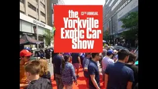 13TH ANNUAL YORKVILLE EXOTIC CAR SHOW - TORONTO