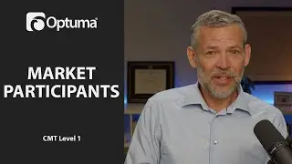 Market Participants | Optuma CMT Level 1 Prep Course