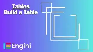 Tables: Build a Table | Engini.io Tutorials