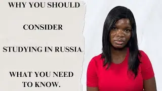 WHY YOU SHOULD CONSIDER STUDYING IN RUSSIA....WHY RUSSIA???