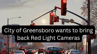 Greensboro wants to bring back Red Light Cameras and how you can stop them