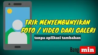 MENYEMBUNYIKAN FOTO / VIDEO DARI GALERI