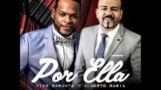 YIYO SARANTE FT ALBERTO MARÍA - POR ELLA
