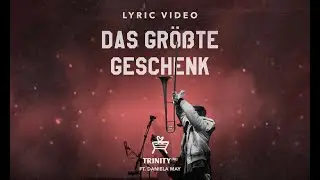 TRINITY - Das Größte Geschenk featuring Daniela May (Official Lyric Video)