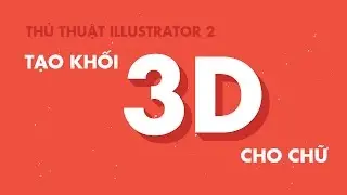 Thủ thuật vẽ 2: Tạo chữ 3D trong Illustrator