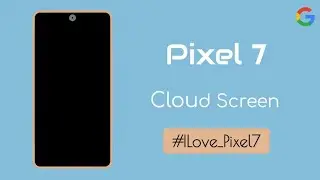 Google Pixel 7: Cloud Screen | LikeSegunos