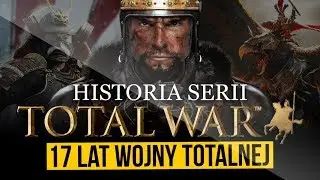 HISTORIA SERII TOTAL WAR - 17 lat wojny totalnej