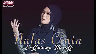 Soffwany Yusoff - Nafas Cinta (Official Music Video)
