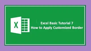 Excel Basic 7: How to apply customized colorful border for excel data