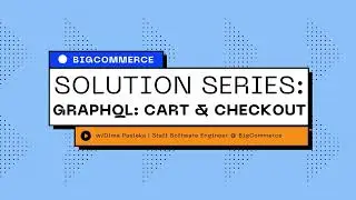 Episode 5 | GraphQL Cart & Checkout with Dima Pasieka, Staff Software Engineer @ BigCommerce
