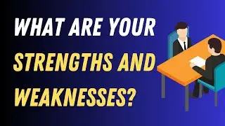 What Are Your Strengths and Weaknesses? Interview Questions And Answers