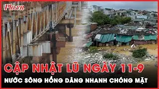 Tin lũ khẩn cấp ngày 11-9: Cảnh báo lũ vượt đỉnh báo động 3, nguy hiểm lúc nửa đêm | Thời sự