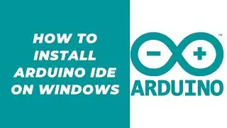 How to Install Arduino IDE on Windows | Step-by-Step Guide for Beginners (2025)