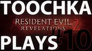 Resident Evil 2 Revelations | TOOCHKA PLAYS