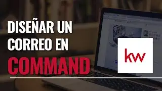 ¿Cómo diseñar un correo en Command desde 0?