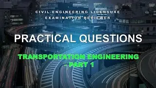 Practical Questions for CELE - Transportation Engineering Part 1 (032)