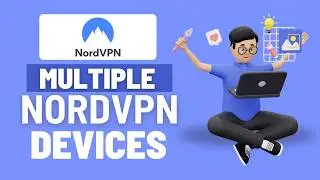 How To Use NordVPN on Multiple Devices with One Account (Full Setup 2026)