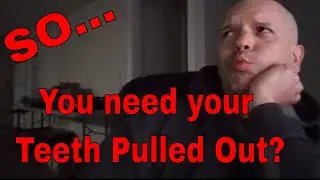 So...You Need Your Teeth Pulled Out? | Dental Journey Recap 2