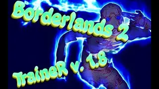 🤖 🤖 TRAINER +12 for BORDERLANDS 2 (v. 1.8) 🤖 🤖
