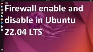Firewall enable and disable in Ubuntu 22.04 LTS !! HINDI