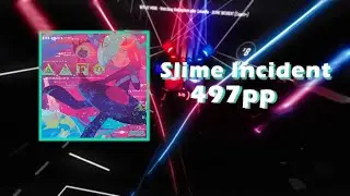 not even a 500 | 497pp | Slime incident - Camellia | 94.07% (2 miss) | Beat Saber