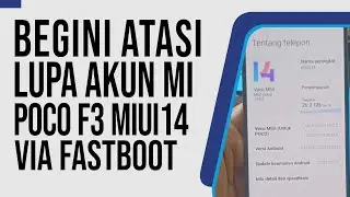 Begini Cara Bypass Micloud Mengatasi Lupa Akun Mi Poco F3 Alioth MIUI 14 Via Fastboot