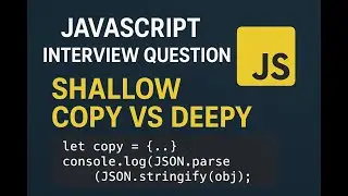 JavaScript Interview Question | Shallow Copy Vs Deep Copy