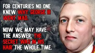 What Was Actually Wrong With King George III