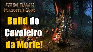 Grim Dawn - Build do Cavaleiro da Morte!