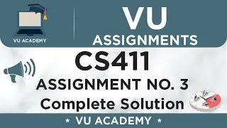 CS411 Assignment No. 3 Fall 2020 Solution by VU ACADEMY