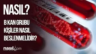 B Kan Grubu Kişiler Nasıl BESLENMELİDİR? Nelere Dikkat Etmeleri GEREKİR?