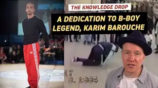 How I met Karim Barouche (1972 - 2019) - A Dedication // THE KNOWLEDGE DROP | BBOY DOJO