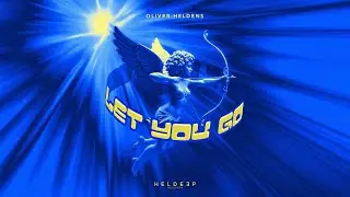 Oliver Heldens - Let You Go (Official Audio)