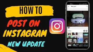 How To Post On Instagram || Instagram New Update