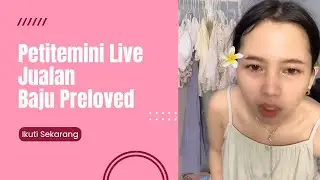 Petitemini Lagi Live Jualan Baju Preloved
