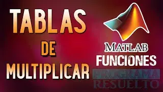 Cómo Calcular la TABLA de MULTIPLICAR de Cualquier Número Entero en Matlab | Con Funciones | #3