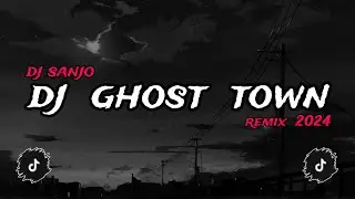 DJ GHOST TOWN REMIX (DJ SANJO REMIX)