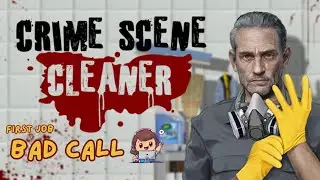 Bad Call (First Job) - Crime Scene Cleaner
