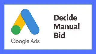 How to decide Manual Bid in Google Ads?